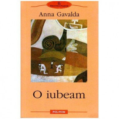 Anna Gavalda - O iubeam - 101706 foto