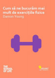Cum să ne bucurăm mai mult de exerciţiile fizice - Paperback brosat - Damon Young - Vellant