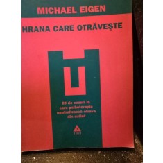 Hrana care otraveste. 20 de cazuri in care psihoterapia neutralizeaza otrava din suflet - Michael Eigen