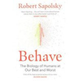 Behave: The Biology of Humans at Our Best and Worst