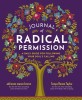 Journal of Radical Permission: A Daily Guide for Following Your Soul&#039;s Calling