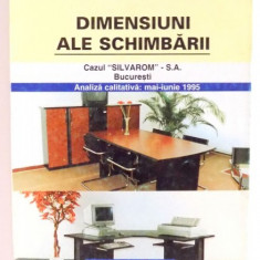 DIMENSIUNI ALE SCHIMBARII , CAZUL "SILVAROM"-S.A. de MARIANA CIUPERCESCU , 1996