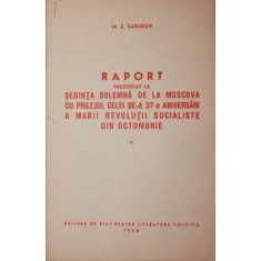 RAPORT PREZENTAT LA SEDINTA SOLEMNA DE LA MOSCOVA CU PRILEJUL CELEI DE - A 37 - A ANIVERSARI A MARII REVOLUTII SOCIALISTE DIN OCTOMBRIE
