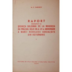 RAPORT PREZENTAT LA SEDINTA SOLEMNA DE LA MOSCOVA CU PRILEJUL CELEI DE - A 37 - A ANIVERSARI A MARII REVOLUTII SOCIALISTE DIN OCTOMBRIE