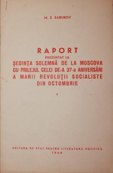 RAPORT PREZENTAT LA SEDINTA SOLEMNA DE LA MOSCOVA CU PRILEJUL CELEI DE - A 37 - A ANIVERSARI A MARII REVOLUTII SOCIALISTE DIN OCTOMBRIE