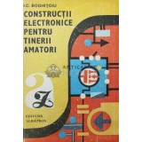 Constructii electronice pentru tinerii amatori - 1989 - I. C. Boghitoiu (AA149)