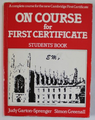 ON COURSE FOR FIRST CERTIFICATE , STUDENTS &amp;#039;BOOK by JUDY GARTON - SPRENGER and SIMON GREENALL , 1987 , PAGINI COMPLETATE foto