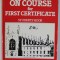 ON COURSE FOR FIRST CERTIFICATE , STUDENTS &#039;BOOK by JUDY GARTON - SPRENGER and SIMON GREENALL , 1987 , PAGINI COMPLETATE