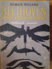 Beethoven Marile Epoci Creatoare Ultimele Cvartete - Romain Rolland ,303224 foto