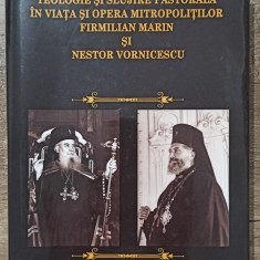 Teologie si slujire pastorala mitropoliti Firmilian Marin si Nestor Vornicescu