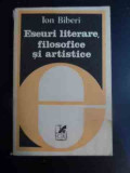 Eseuri Literare, Filosofice Si Artistice - Ion Biberi ,543837