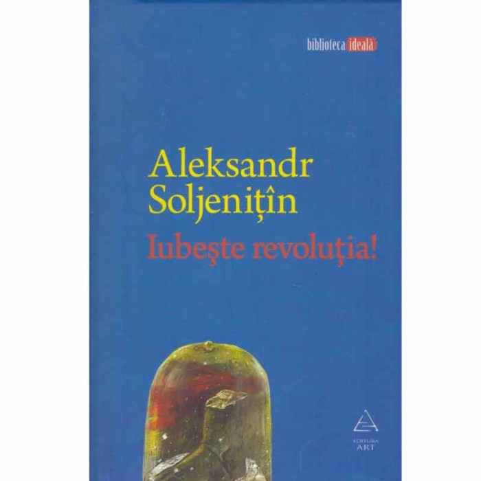 Alexandr Soljenitin - Iubeste revolutia! - 132111