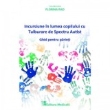 Incursiune in lumea copilului cu Tulburare de Spectru Autist - Florina Rad