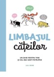 Limbajul cățeilor. Ediția a II-a - Hardcover - Lili Chin - Linghea