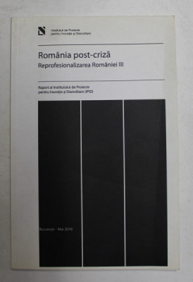 ROMANIA POST - CRIZA - REPROFESIONALIZAREA ROMANIEI , VOLUMUL III , MAI , 2010 foto