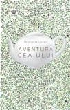 Henrietta Lovell - Aventura ceaiului, 2020, brosata, 269 pagini, romana, Baroque Books&amp;Arts