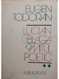 Eugen Todoran - Lucian Blaga. Mitul poetic (Editia: 1983)