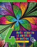 Arte vizuale și abilități practice. Clasa a IV-a - Paperback brosat - Cristina Rizea, Daniela Stoicescu, Ioana Stoicescu - Litera