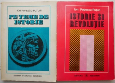 Pe teme de istorie. Istorie si revolutie (2 volume) &amp;ndash; Ion Popescu-Puturi foto