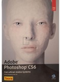 Radu Biris (trad.) - Adobe Photoshop CS6 (contine CD) (Editia: 2012)