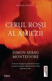 Cerul rosu al amiezii - Simon Sebag Montefiore - Editura Trei