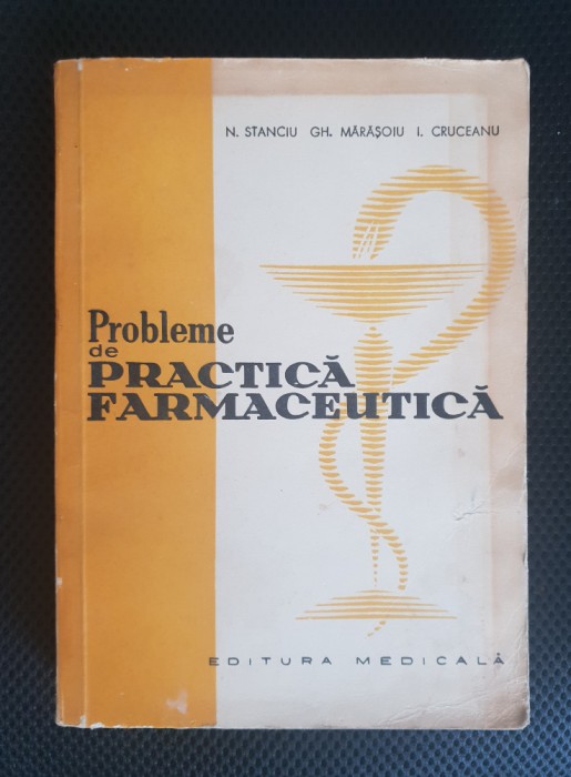 Probleme de practică farmaceutică - N. Stanciu, Gh. Mărășoiu, I. Cruceanu