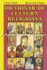 Dictionar De Cultura Religioasa - Camelia Apopei, Mariana-Liliana Mujdei