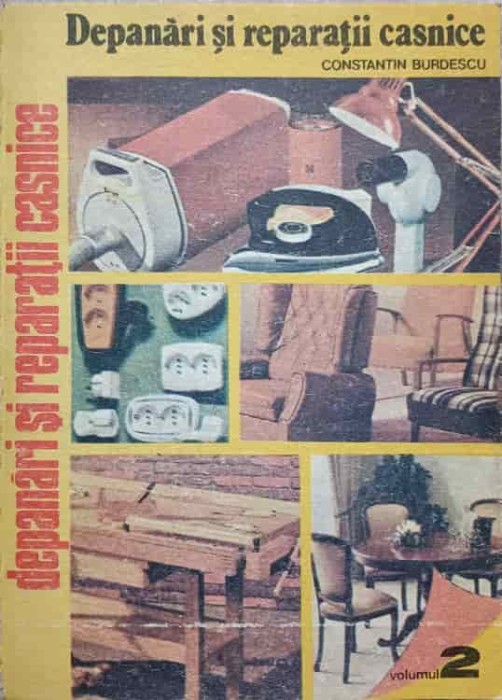 DEPANARI SI REPARATII CASNICE VOL.2 LUCRARI DE INSTALATII ELECTRICE INTERIOARE, LUCRARI DE TAPITERIE-CONSTA-215214