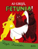 Ai grija, Petunia - Roger Duvoisin - Editura Portocala Albastra