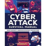 Cyber Attack Survival Manual: From Identity Theft to The Digital Apocalypse