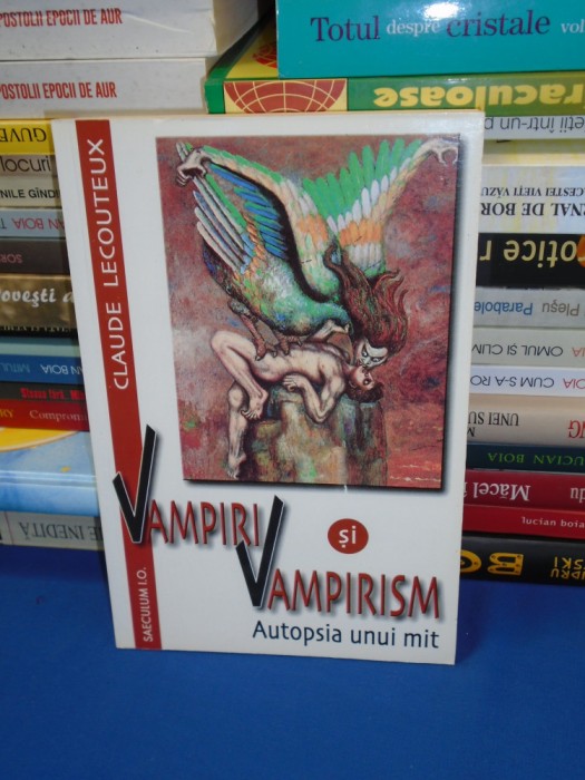CLAUDE LECOUTEUX - VAMPIRI SI VAMPIRISM ( AUTOPSIA UNUI MIT ) , 2002