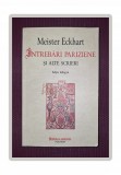 Meister Eckhart - Intrebari Pariziene si Alte Scrieri (Editie Bilingva) - Polirom, 2013, Crestinism