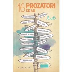 16 prozatori de azi (Humanitas, 2018)
