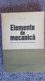 Elemente de mecanica pentru anul IV liceu, Caius Iacob, 1973, 210 pag