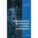 &Uacute;j felismer&eacute;sek &eacute;s kih&iacute;v&aacute;sok az ember form&aacute;l&aacute;s&aacute;r&oacute;l - Sz&eacute;chy &Eacute;va