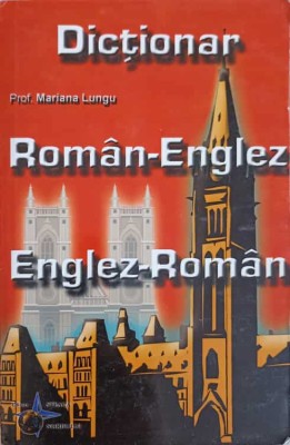 DICTIONAR ROMAN,- ENGLEZ, ENGLEZ - ROMAN-MARIANA LUNGU foto