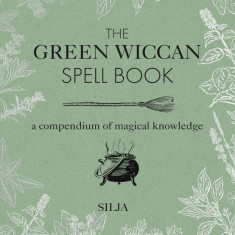 The Green Wiccan Spell Book | Silja