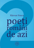 Poeți rom&acirc;ni de azi (Vol. 2) - Paperback brosat - Răzvan Voncu - Școala Ardeleană