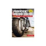 Proficient Motorcycling, 3rd Edition: The Ultimate Guide to Riding Well