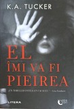 El Imi Va Fi Pieirea - K.A. Tucker, Litera, 2022, Roman, Paperback, 367 Pagini