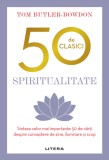 50 de clasici. Spiritualitate - Tom Butler Bowdon - Editura Litera