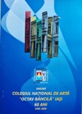 Colegiul National de Arta "Octav Bancila" Iasi 60 de ani: 1949-2009 - 2009 (AJ274)