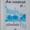 AM CONSTRUIT SI... ZAMBETE-GHEORGHE FILIPESCU-247149