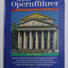 DER GROSE OPERNFUHRER - BERUHMTE KOMPONISTEN UND IHRE WEKE , von HEINZ WAGNER , 1990
