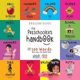 The Preschooler&#039;s Handbook: Bilingual (English / Hindi) (&amp;#2309;&amp;#2306;&amp;#2327;&amp;#2381;&amp;#2352;&amp;#2387;&amp;#2332;&amp;#2364;&amp;#2368; / &amp;#2361;&amp;#2367;&amp;#2306;&amp;#