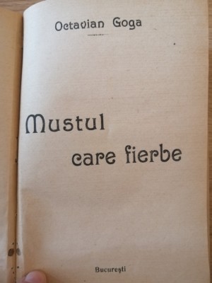 MUSTUL CARE FIERBE de OCTAVIAN GOGA , EDITIA 1-A, 1927 foto