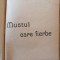 MUSTUL CARE FIERBE de OCTAVIAN GOGA , EDITIA 1-A, 1927