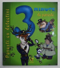 3 MINUTE DE POVESTE - POVESTI CU DETECTIVI de TAMAS ANETT , ilustratii de HALASZ - GECZI AGNES , 2018