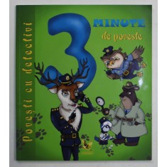 3 MINUTE DE POVESTE - POVESTI CU DETECTIVI de TAMAS ANETT , ilustratii de HALASZ - GECZI AGNES , 2018
