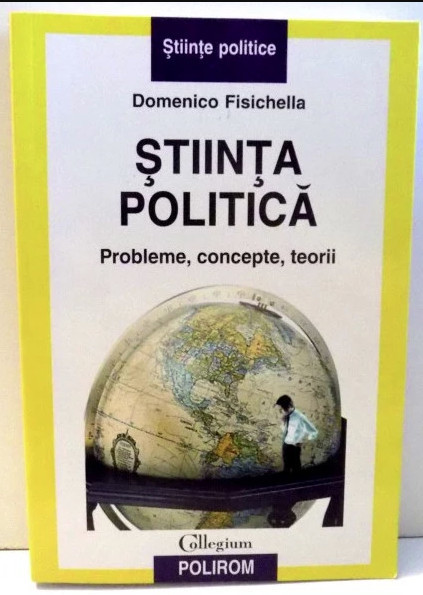 Stiinta politica : probleme, concepte, teorii / Domenico Fisichella